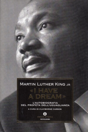 "I have a dream" di Martin Luther King Jr ed. Mondadori