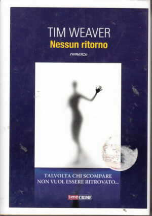 Nessun ritorno di Tim Weaver ed. Time Crime