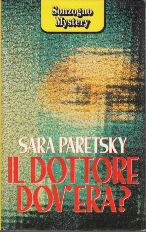 Il dottore dov'era ? di Sara Paretsky ed. Sonzogno