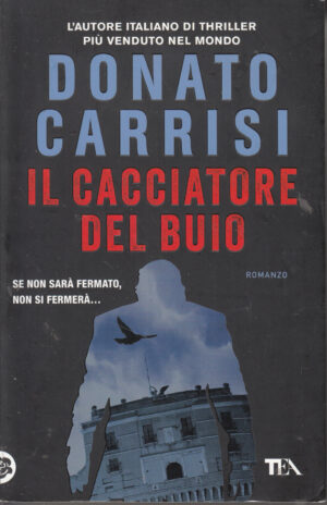 Il cacciatore del buio di Carrisi Donato ed. TEA