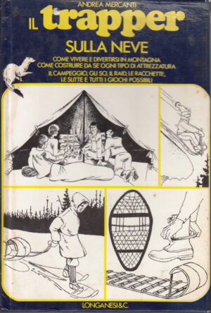 Il Trapper Sulla Neve Di Andrea Mercanti (Prima edizione 1981) ed. Longanesi