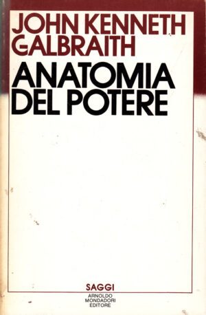 Anatomia del potere di Galbraith John Kenneth ed. Mondadori