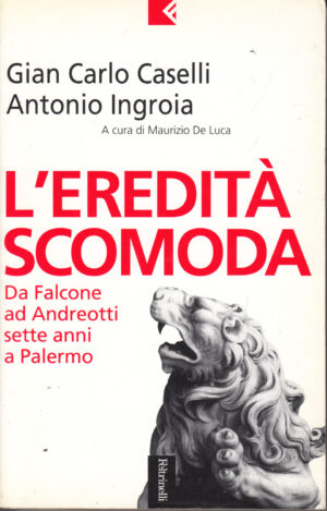 L'eredità scomoda di Gian Carlo Caselli e Antonio Ingroia ed. Feltrinelli