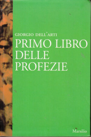 Primo libro delle profezie di Giorgio Dell'Arti ed. Marsilio