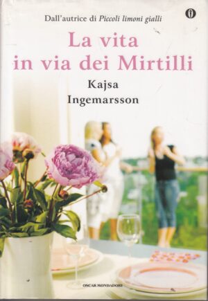 La vita in via dei Mirtilli di Kajsa Ingemarsson ed. Mondadori