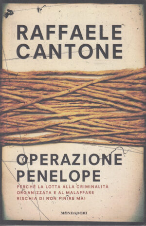 Operazione Penelope di Raffaele Cantone ed. Mondadori