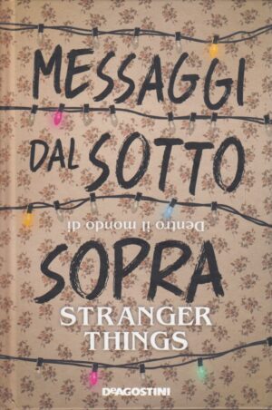 Messaggi dal sotto sopra - Dentro il mondo di Stranger Things di Adam Guy ed. DeAgostini