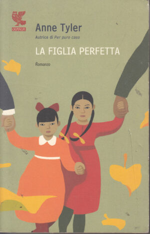 La figlia perfetta di Tyler Anne ed. Guanda