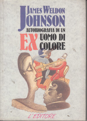 Autobiografia di un ex uomo di colore di James Weldon Johnson ed. L'editore