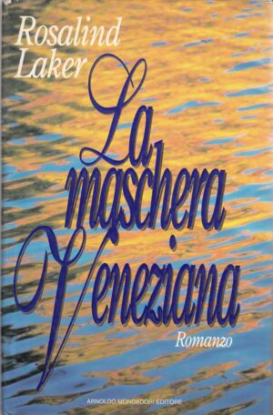 La maschera veneziana di Rosalind Laker ed. Mondadori
