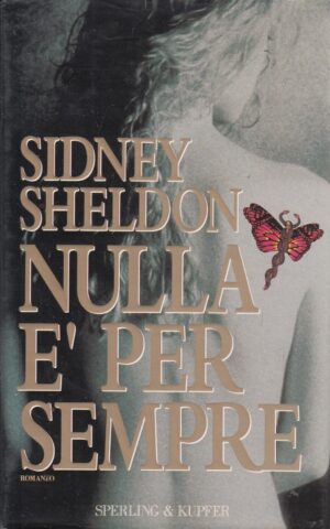 Nulla è per sempre di Sidney Sheldoned. Sperling & Kupfer