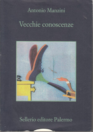 Vecchie conoscenze di Antonio Manzini ed. Sellerio
