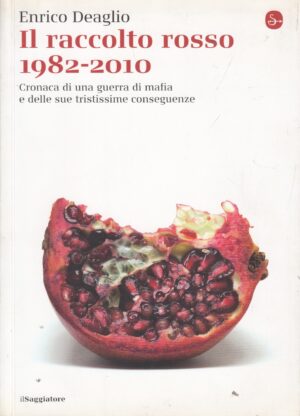 Il raccolto rosso 1982-2010 di Enrico Deaglio ed. ilSaggiatore