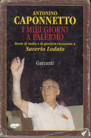 I miei giorni a Palermo di Caponnetto Antonino ed. Garzanti