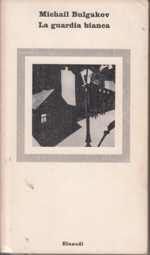 La guardia bianca di Michail Bulgakov ed. Einaudi