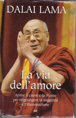La via dell'amore di Dalai Lama ed. Mondolibri