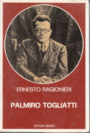Palmiro Togliatti di Ernesto Ragionieri ed. Riuniti