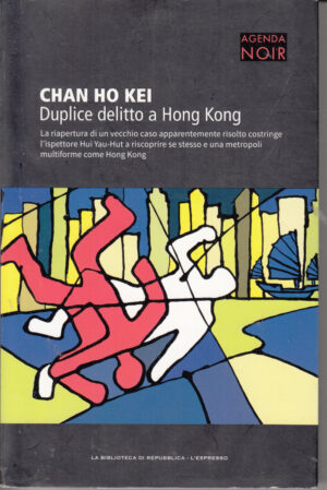 Duplice delitto a Hong Kong di Chan Ho Kei ed. La Repubblica L’Espresso