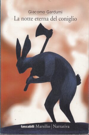 La notte eterna del coniglio di Giacomo Gardumi ed. Marsilio