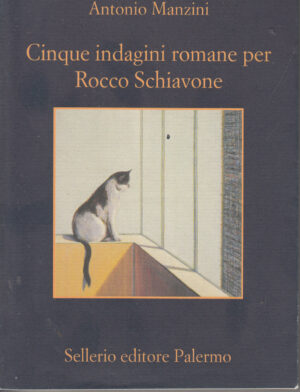 Cinque indagini romane per Rocco Schiavone di Antonio Manzini ed. Sellerio