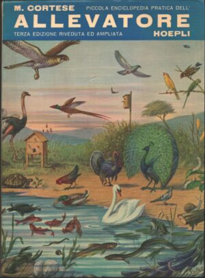 Piccola enciclopedia pratica dell'allevatore (Vol. 1) (Terza edizione 1978) di Cortese, Mario ed. Hoepli