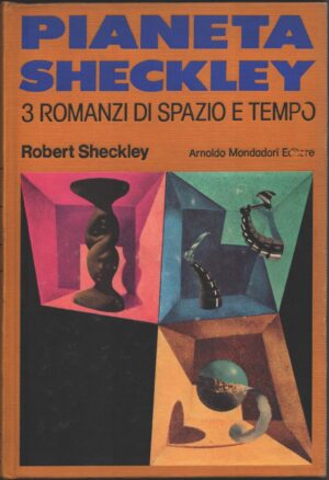 Pianeta Sheckley - 3 romanzi di spazio e tempo (Scambio mentale, Gli orrodi di Omega, AAA Asso) di Sheckley Robert ed. Mondadori