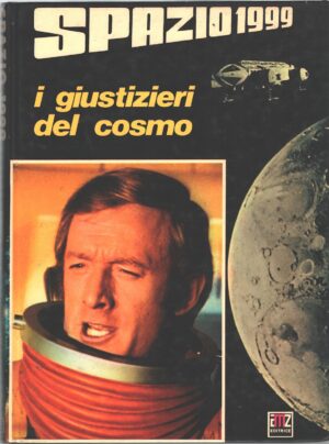 I giustizieri del cosmo - Spazio 1999 adattamento di Gianni Padoan ed. Amz (Prima ristampa 1976)