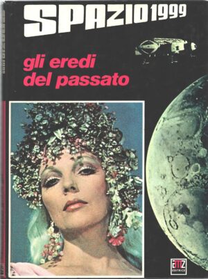 Gli eredi del passato - Spazio 1999 adattamento di Gianni Padoan ed. Amz (Prima edizione 1977)