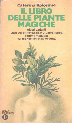 Il libro delle piante magiche di Caterina Kolosimo ed. Mondadori (Prima edizione 1977)