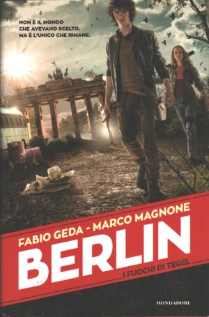 I fuochi di Tegel - Berlin vol. 1 di di Fabio Geda e Marco Magnone ed. Mondadori