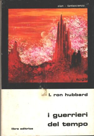 I guerrieri del tempo di I. Ron Hubbard - Slan Fantascienza n. 64 ed. Libra