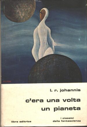 C'era una volta un pianeta di L. R. Johannis - I Classici della Fantascienza n. 24 ed. Libra