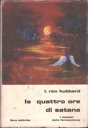 Le quattro ore di Satana di Ron Hubbard - I Classici della Fantascienza n. 53 ed. Libra