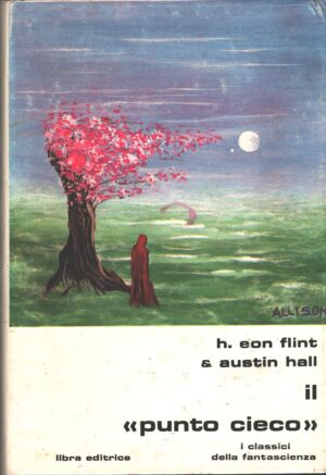 Il punto cieco di H. Eon Flint e Austin Hall - I Classici della Fantascienza n. 63 ed. Libra
