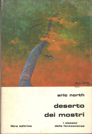 Deserto dei mostri di Eric North - I Classici della Fantascienza n. 49 ed. Libra