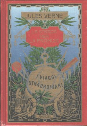 La strada per la Francia di Jules Verne - I viaggi straordinari ed. Hachette Hetzel