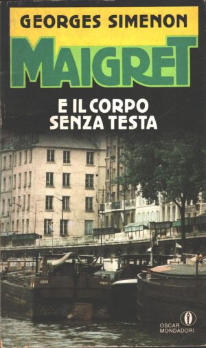 Maigret e il corpo senza testa di Simenon, Georges - Oscar Gialli n. 261 ed. Mondadori