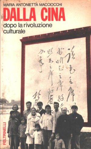 Dalla Cina dopo la rivoluzione culturale di Macciocchi, Maria Antonietta ed. Feltrinelli