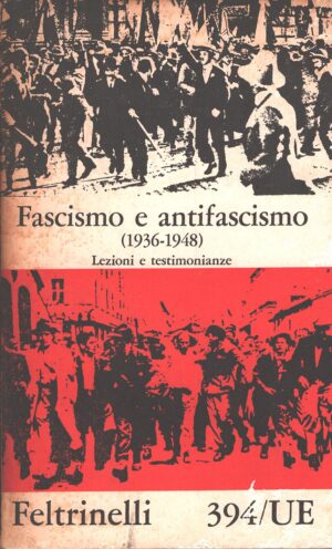 Fascismo e antifascismo (1936 - 1948) vol. 2 di AA.VV. ed. Feltrinelli