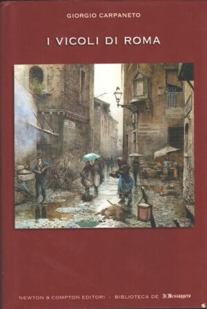 I vicoli di Roma di Carpaneto, Giorgio ed. ed. Il Messaggero Versione da edicola
