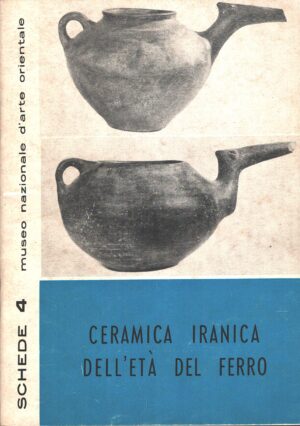 Ceramica Iranica dell'età del ferro di Maurizio Tosi ed. Museo arte Orientale (1976)