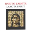 Spirito Lakota. Lakota Spirit di Yellowhawk, Jim ed. Mauna Kea