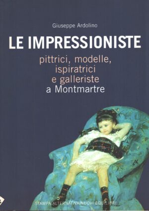 Le impressioniste di Ardolino, Giuseppe ed. Stampa Alternativa