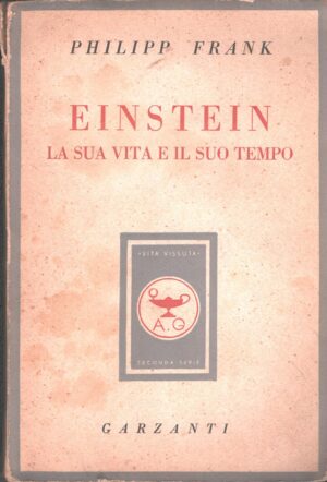Einstein la sua vita e il suo tempo di Philipp Frank ed. Garzanti