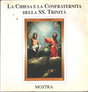 La Chiesa e la Confraternita della SS. Trinità - Mostra di AA. VV. ed. Borgomanero (1994)