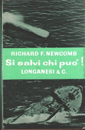 Si salvi chi può! di Newcomb, Richard F. ed. Longanesi