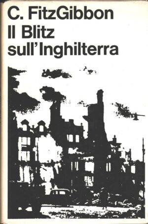 Il Blitz sull'Inghilterra di Costantine Fitzgibbon ed. Sansoni