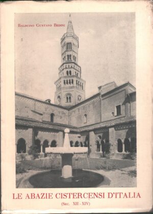 Le abazie cistercensi d'Italia (secoli XII-XIV) di Balduino Gustavo Bedini ed. Tipografia dell' Abbazia di Casamari