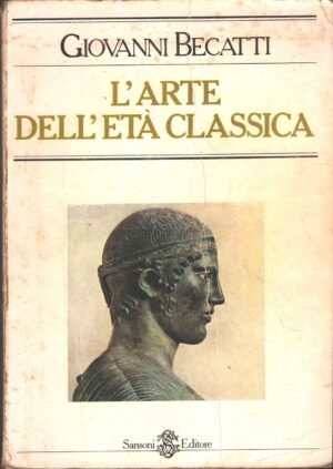 L'arte dell'età classica di Giovanni Becatti ed. Sansoni