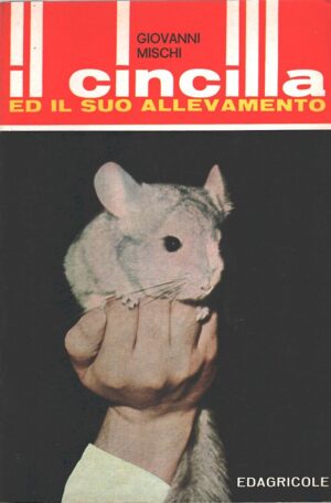 Il cincilla ed il suo allevamento di Giovanni Mischi ed. Edagricole